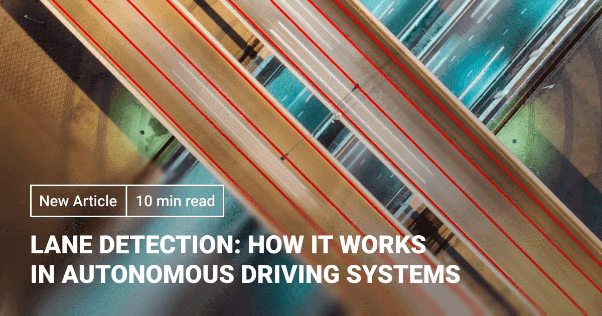 Lane Detection: How It Works in Autonomous Driving Systems