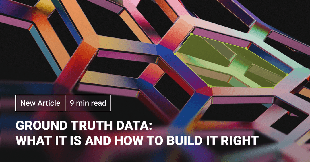 Ground Truth Data: What It Is and How to Build It Right